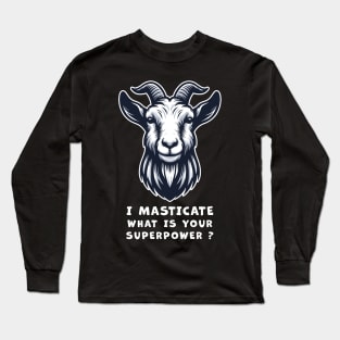 Funny Goat T-Shirt, I Masticate What is Your Superpower Graphic Tee, Unisex Cotton Shirt, Animal Humor, Gift for Friends Long Sleeve T-Shirt